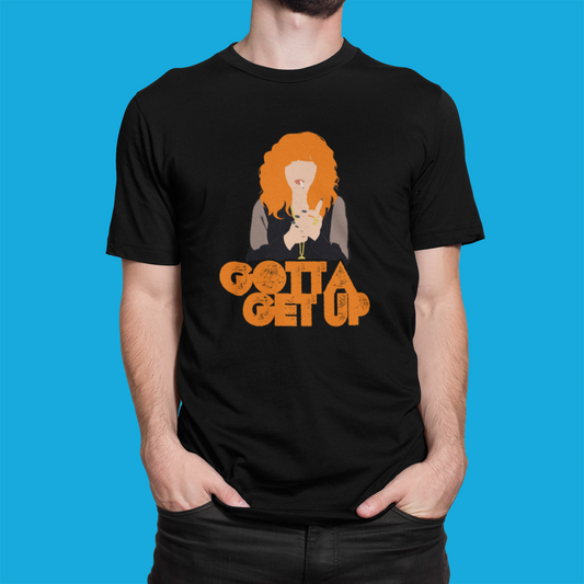 Camiseta "Gotta Get Up" - Boneca Russa - Séries de TV