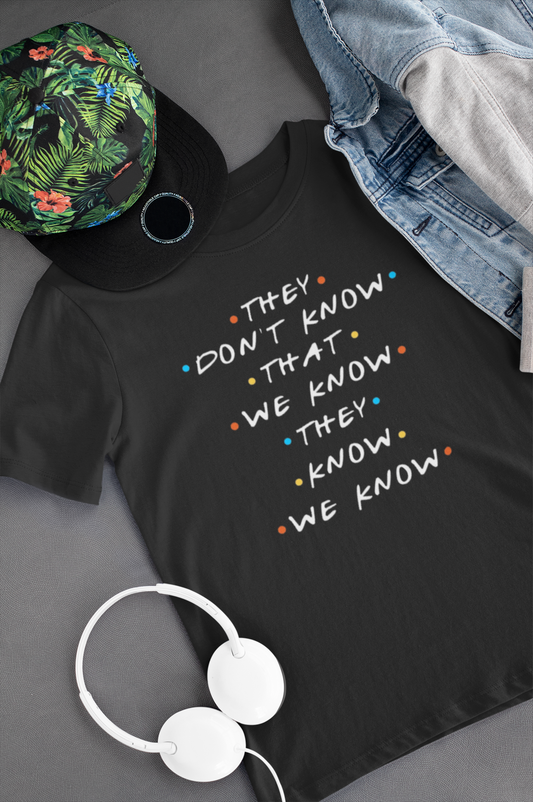 Camiseta "They Don't Know" Friends - Séries de TV