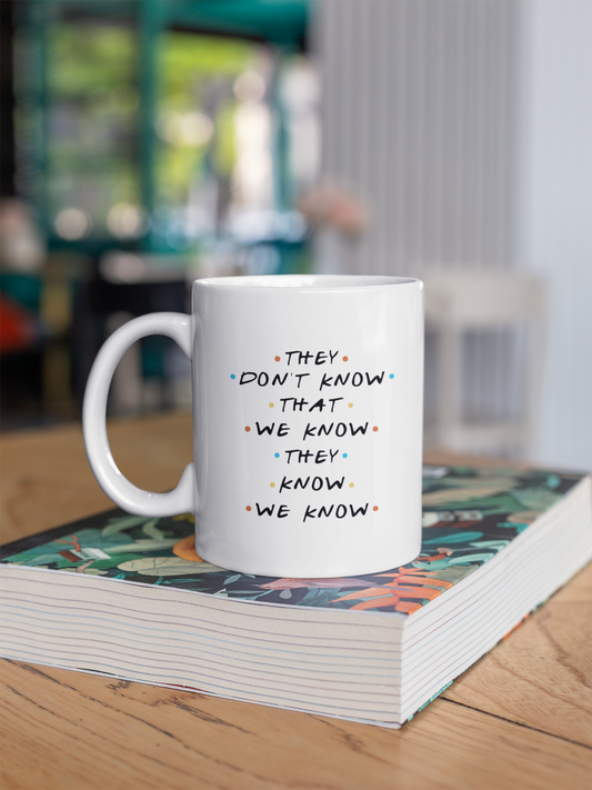 Caneca "They Don't Know" Friends - Série de TV